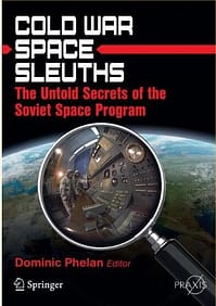Cold War Space Sleuths: The Untold Secrets of the Soviet Space Program